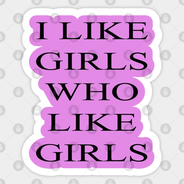 I Like Girls Who Like Girls Sticker by lmohib